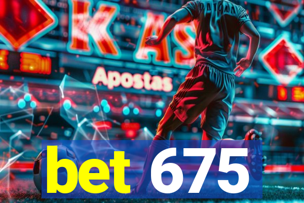 bet 675